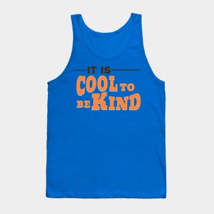 IT IS COOL TO BE KIND Tank Top